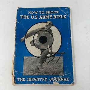 Vintage How To Shoot The U.S. Army Rifle Manual WWII Infantry Journal Handbook